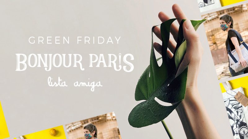 A Green Friday da Bonjour Paris veio propor um novo olhar à Black Friday