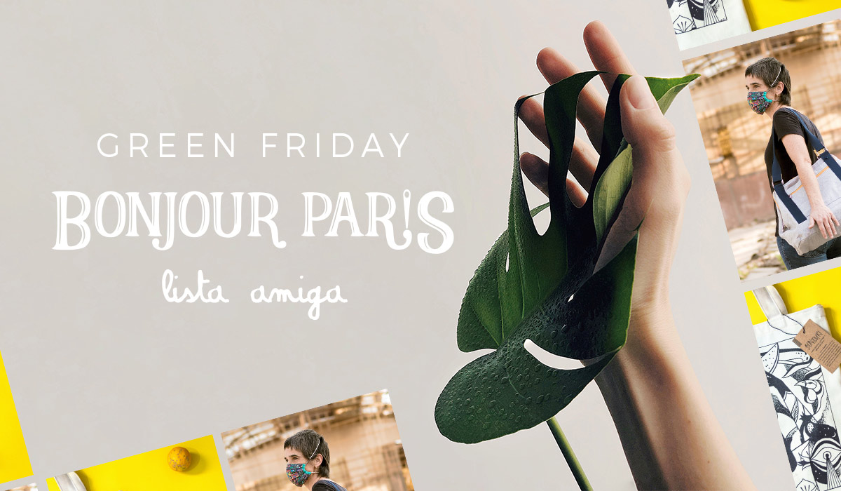 A Green Friday da Bonjour Paris veio propor um novo olhar à Black Friday